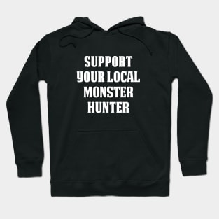 Support Your Local Monster Hunter Hoodie